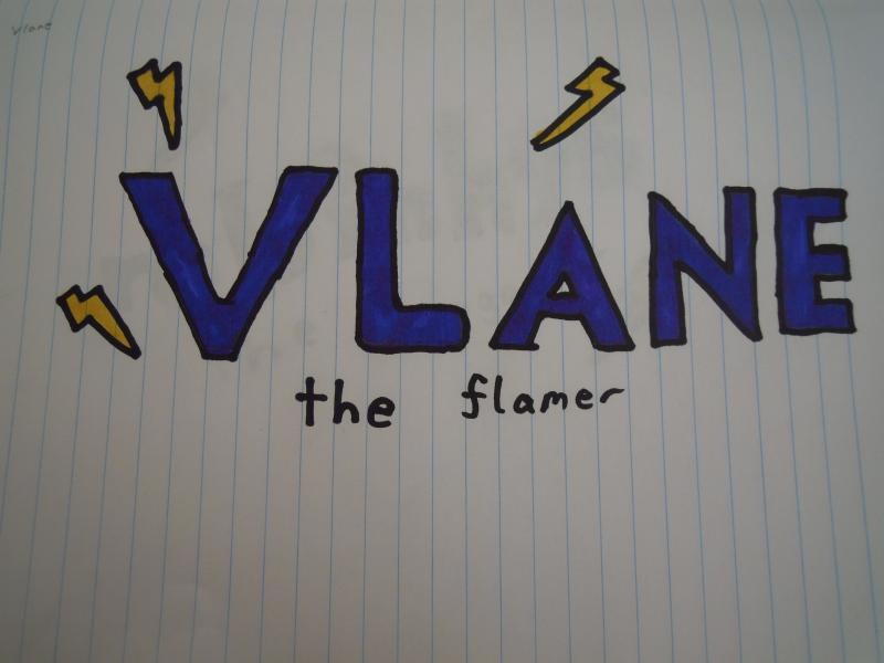 "Vlane, the flamer" ^^