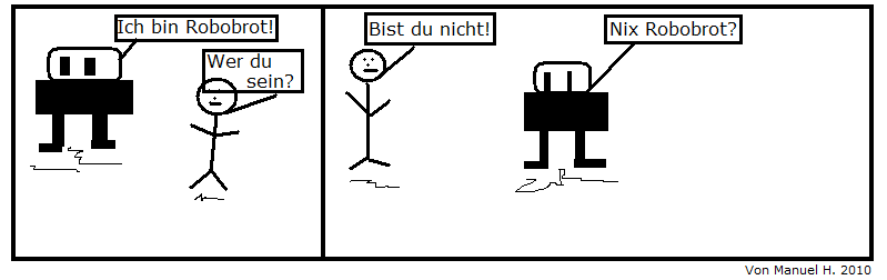 Robobrot, ich finde den irgendwie Krank. xD